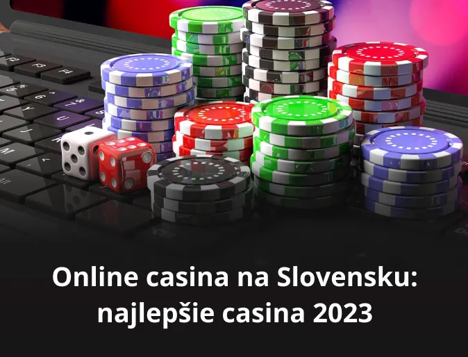 Online casina na Slovensku: najlepšie casina 2023 